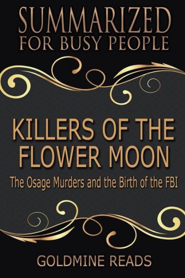 Cover Art for 9781977925138, SummaryKillers of the Flower Moon - Summarized for Bus... by Goldmine Reads