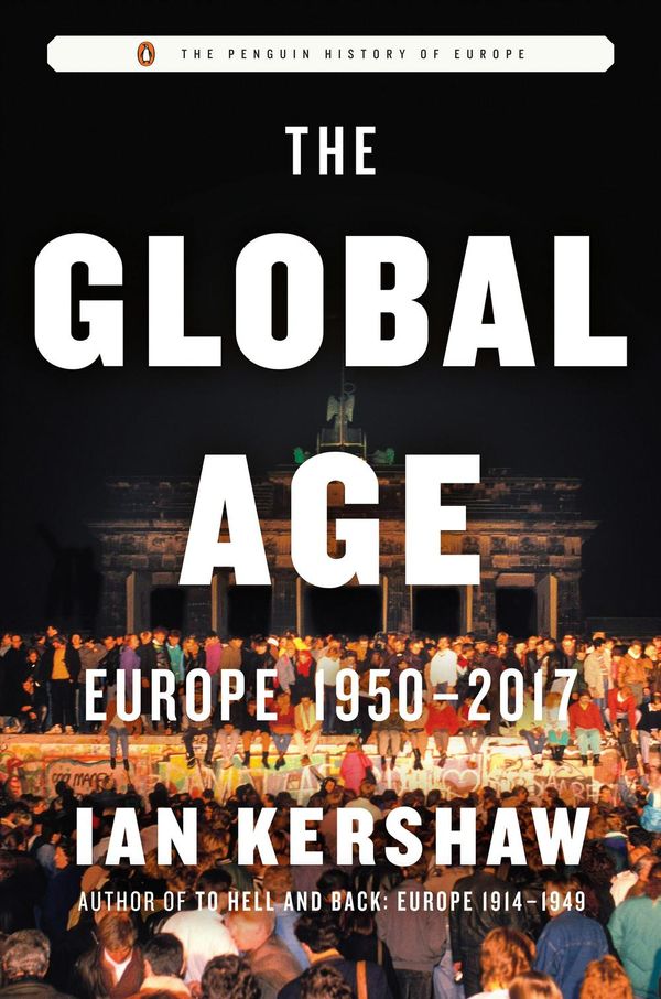 Cover Art for 9780735223981, The Global Age: Europe 1950-2017 (Penguin History of Europe) by Ian Kershaw