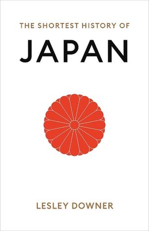 Cover Art for 9781760643850, The Shortest History of Japan by Lesley Downer