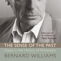 Cover Art for 9781400827107, The Sense of the Past: Essays in the History of Philosophy by Bernard Williams