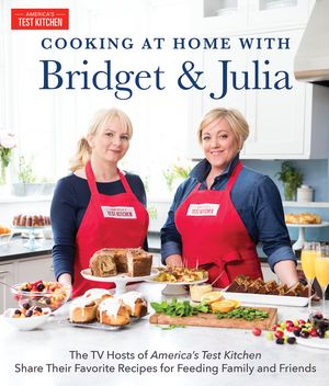 Cover Art for 9781945256165, Cooking At Home With Bridget And JuliaThe TV Hosts of America's Test Kitchen Share Th... by America's Test Kitchen