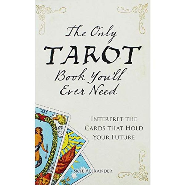 Cover Art for 9781507210734, Skye Alexander The Only Tarot Book Youll Ever Need by 