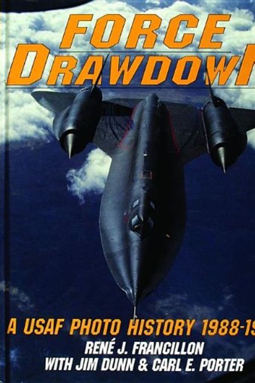 Cover Art for 9780887407772, Force Drawdown: A USAF Photo History 1988-1995 by Rene J. Francillon