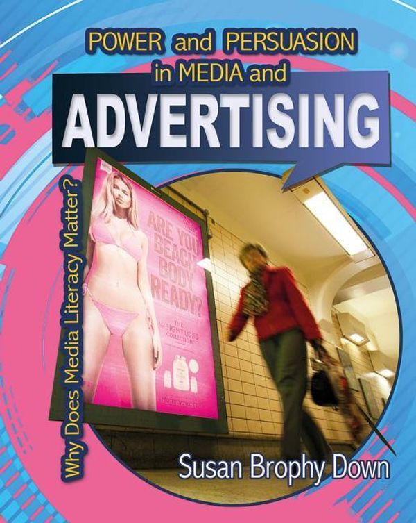 Cover Art for 9780778745488, Power and Persuasion in Media and AdvertisingWhy Does Media Literacy Matter? by Brophy, Down Susan