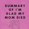 Cover Art for 9798840437544, Summary of I'm Glad My Mom Died by Jennette McCurdy by Mills, Peggy