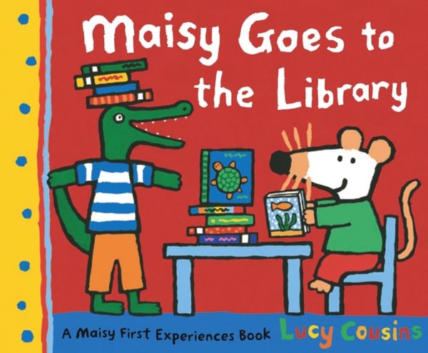 Cover Art for 9781406306965, Maisy Goes to the Library by Lucy Cousins