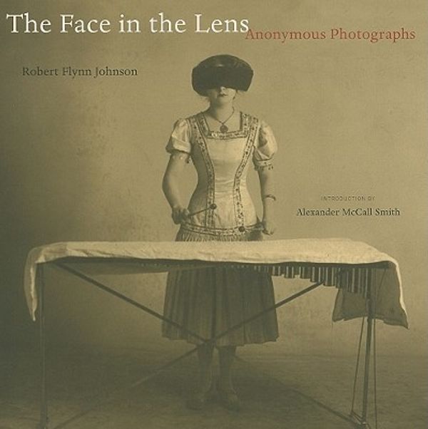 Cover Art for 9780520269828, The Face in the Lens by Robert Flynn Johnson, Alexander McCall Smith