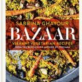 Cover Art for 9781784726133, Bazaar: Vibrant vegetarian and plant-based recipes: The Sunday Times bestseller by Sabrina Ghayour