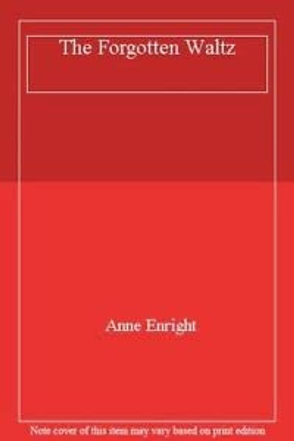 Cover Art for 9781445859958, The Forgotten Waltz by Anne Enright