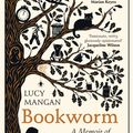 Cover Art for 9781784709228, Bookworm: A Memoir of Childhood Reading by Lucy Mangan