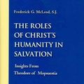 Cover Art for 9780813213965, The Roles of Christ's Humanity in Salvation: Insights from Theodore of Mopsuestia by Frederick G. McLeod