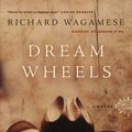 Cover Art for 9780385661997, Dream Wheels by Richard Wagamese