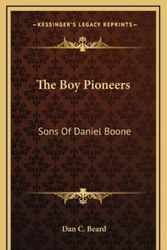 Cover Art for 9781164505198, The Boy Pioneers by Beard, Dan C
