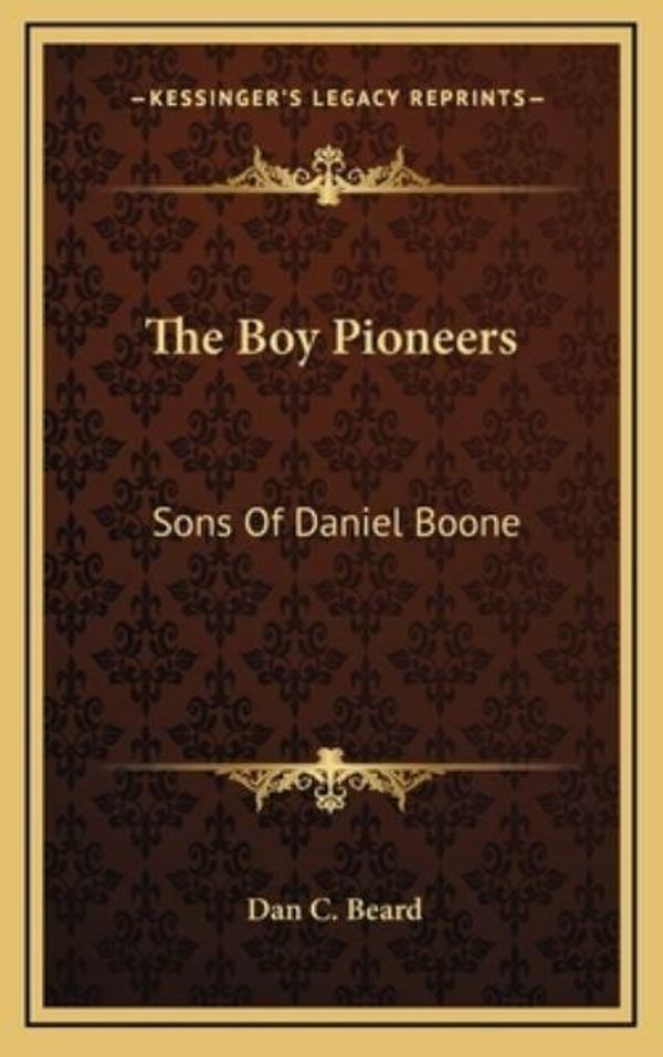 Cover Art for 9781164505198, The Boy Pioneers by Beard, Dan C