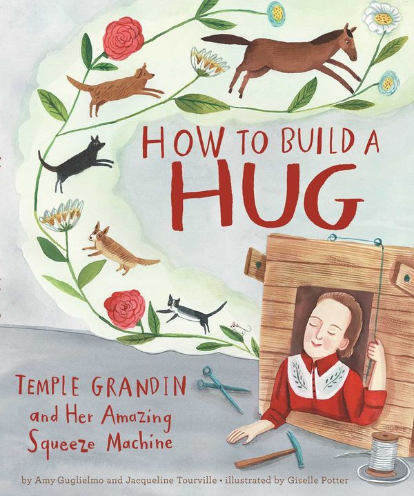 Cover Art for 9781534410978, How to Build a HugTemple Grandin and Her Amazing Squeeze Machine by Amy Guglielmo