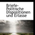 Cover Art for 9781117685267, Briefe-Politische Dispositionen Und Erlasse by Frederick Gross