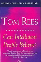 Cover Art for 9780340745878, Can Intelligent People Believe? by Tom Rees