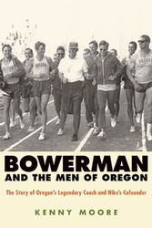 Cover Art for 9781594867316, Bowerman and the Men of Oregon by Kenny Moore