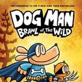 Cover Art for 9781338290929, Dog Man: Brawl of the Wild by Dav Pilkey