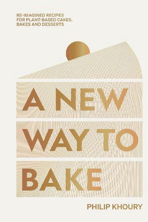 Cover Art for 9781784885922, A New Way to Bake: Re-Imagined Recipes for Plant-Based Cakes, Bakes and Desserts by Philip Khoury