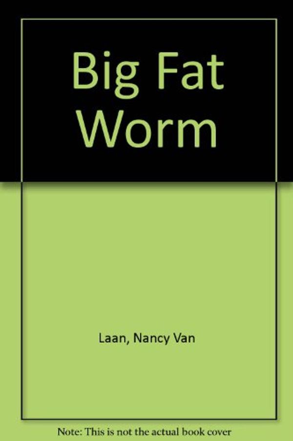 Cover Art for 9780744513226, Big Fat Worm by Nancy Van Laan