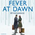 Cover Art for 9781473541818, Fever at Dawn by Peter Gardos