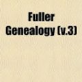 Cover Art for 9781152915169, Fuller Genealogy (V.3) by William Hyslop Fuller