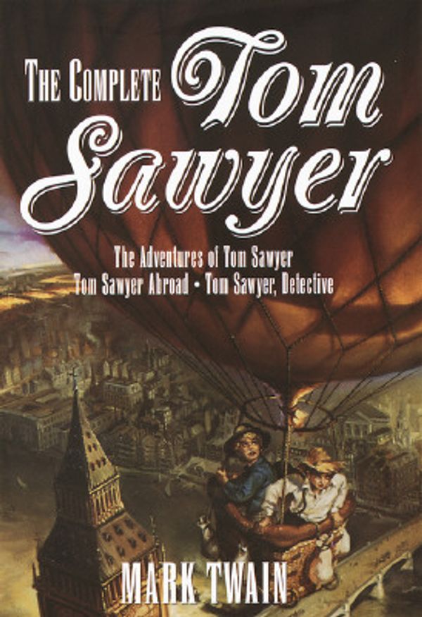 Cover Art for 9780517150788, The Complete Tom Sawyer: The Adventures of Tom Sawyer/Tom Sawyer Abroad/Tom Sawyer, Detective by Mark Twain