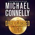 Cover Art for 9781549124242, Dark Sacred Night by Michael Connelly
