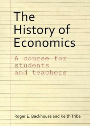 Cover Art for 9781911116707, The History of EconomicsA Course for Students and Teachers by Roger E. Backhouse, Keith Tribe, Roger E. And Tribe Backhouse
