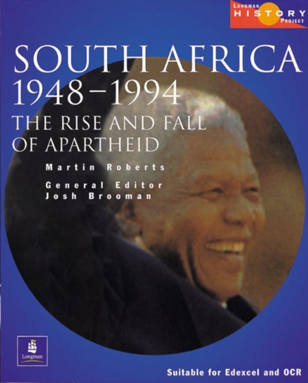 Cover Art for 9780582473836, South Africa 1948-1994: the Rise and Fall of Apartheid by Josh Brooman, Martin Roberts