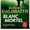 Cover Art for 9782253181354, Blanc Mortel (Policiers) by Robert Galbraith