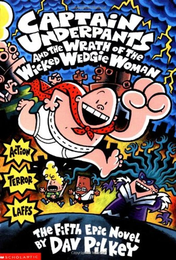 Cover Art for 9780606211017, Captain Underpants and the Wrath of the Wicked Wedgie Woman by Dav Pilkey