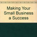 Cover Art for 9780830687183, Making Your Small Business a Success by G.Howard Poteet