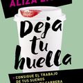 Cover Art for 9786073138314, Deja Tu Huella.Consigue El Trabajo de Tus Suenos, Triunfa En Tu Carrera y Domina Lasredes Sociales(leave Your Mark) by Aliza Licht