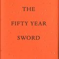 Cover Art for 9780307907738, The Fifty Year Sword by Mark Z. Danielewski