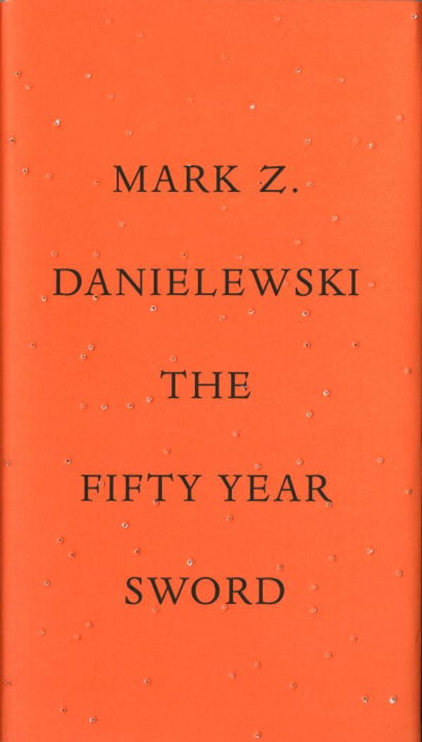 Cover Art for 9780307907738, The Fifty Year Sword by Mark Z. Danielewski
