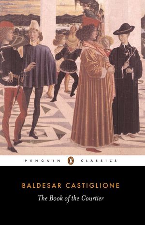 Cover Art for 9780140441925, The Book Of The Courtier by Baldesar Castiglione