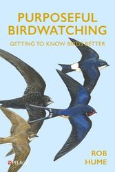 Cover Art for 9781784274689, Purposeful Birdwatching: Getting to Know Birds Better by Rob Hume
