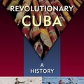 Cover Art for 9780813062013, Revolutionary Cuba: A History by Luis Martínez-Fernández