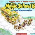 Cover Art for 9780812462517, The Magic School Bus at the Waterworks by Joanna Cole