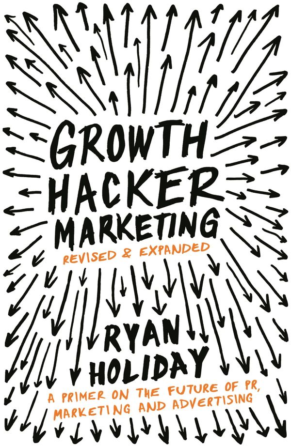 Cover Art for 9781782830191, Growth Hacker Marketing by Ryan Holiday