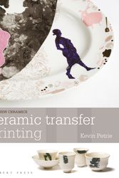 Cover Art for 9781912217663, Ceramic Transfer Printing (New Ceramics) by Kevin Petrie