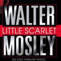 Cover Art for 9780759511668, Little Scarlet by Walter Mosley