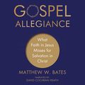 Cover Art for B07Y8NY58N, Gospel Allegiance: What Faith in Jesus Misses for Salvation in Christ by Matthew W. Bates