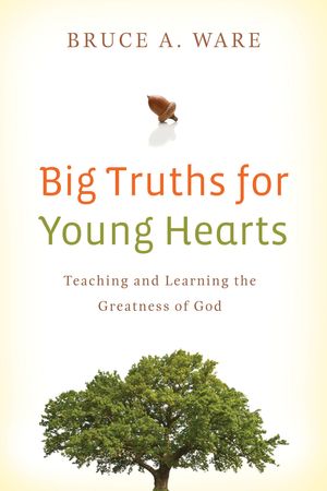 Cover Art for 9781433506017, Big Truths for Young Hearts by Bruce A. Ware