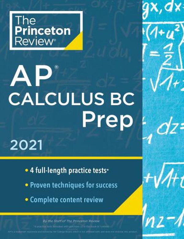 Cover Art for 9780525569466, Princeton Review AP Calculus BC Prep, 2021: 4 Practice Tests + Complete Content Review + Strategies & Techniques by The Princeton Review