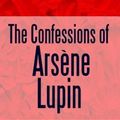 Cover Art for 9781387152209, The Confessions of Arsene Lupin by Maurice Leblanc