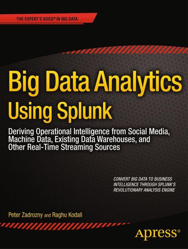 Cover Art for 9781430257622, Big Data Analytics Using Splunk by Peter Zadrozny, Raghu Kodali