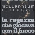 Cover Art for 9788831798648, La ragazza che giocava con il fuoco. Millennium trilogy by Stieg Larsson